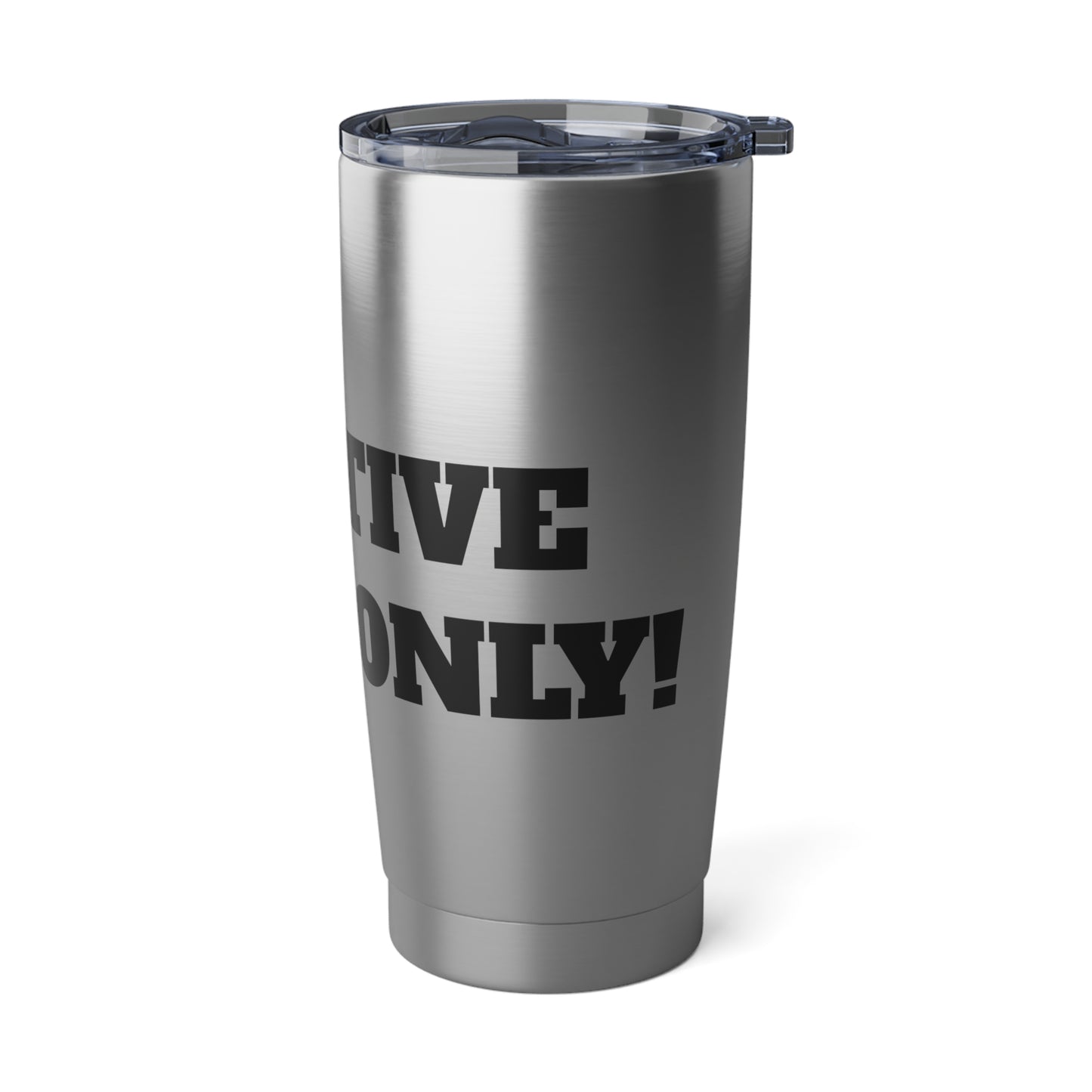 Vagabond 20oz Tumbler (Print - Positive Vibes Only!