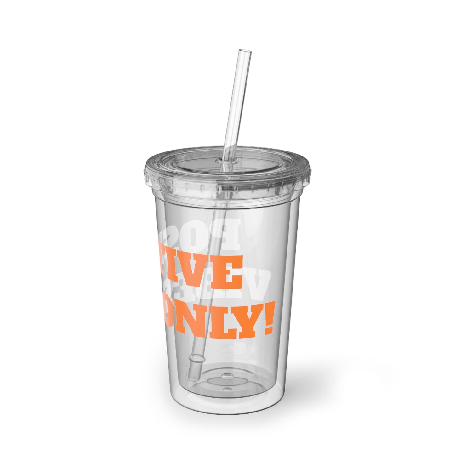 Suave Acrylic Cup (Print - Positive Vibes Only!)