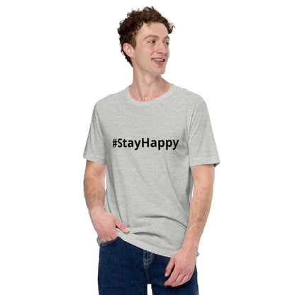 Unisex t-shirt (#StayHappy)