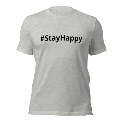 Unisex t-shirt (#StayHappy)