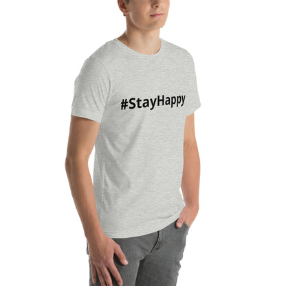 Unisex t-shirt (#StayHappy)