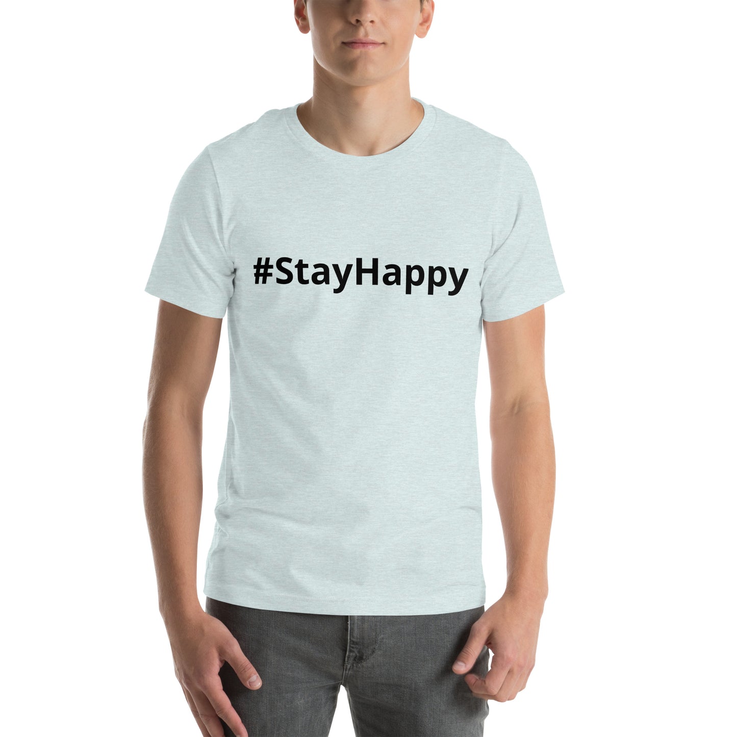 Unisex t-shirt (#StayHappy)