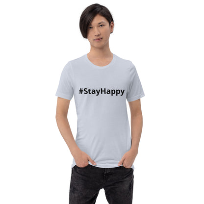 Unisex t-shirt (#StayHappy)